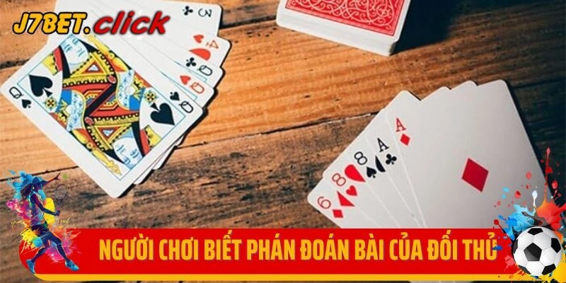  Người chơi biết phán đoán bài của đối thủ